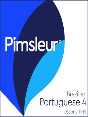 cover image of Pimsleur Portuguese (Brazilian) Level 4 Lessons 11-15